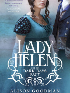 Lady Helen and The Dark Days Pact  by Alison Goodman 