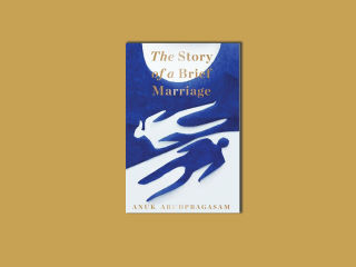 ‘The Story of a Brief Marriage’ by Anuk Arudpragasm