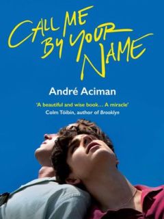 Call Me by Your Name by Andre Aciman