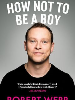 How Not To Be A Boy by Robert Webb