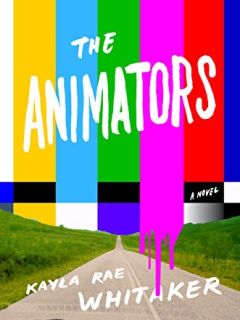 The Animators by Kayla Rae Whitaker 