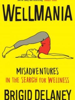 Wellmania by Brigid Delaney