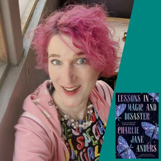 Charlie Jane Anders: Lessons in Magic and Disaster