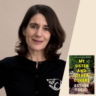 Esther Freud: My Sister and Other Lovers