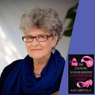 Kate Grenville: The Country Schoolmaster: A Mystery in 88 Letters