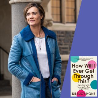 Dr Lucy Hone: How Will I Ever Get Through This?