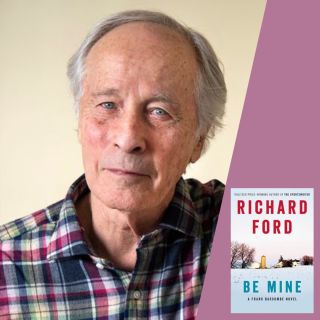 Richard Ford: Be Mine
