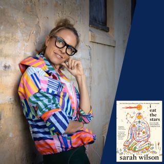 Sarah Wilson: I Eat the Stars