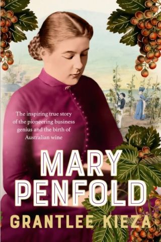 _Mary Penfold_
Grantlee Kieza