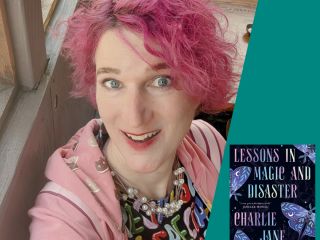 Charlie Jane Anders: Lessons in Magic and Disaster