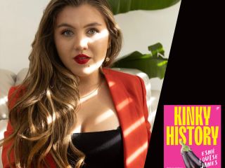 Esmé Louise James: Kinky History