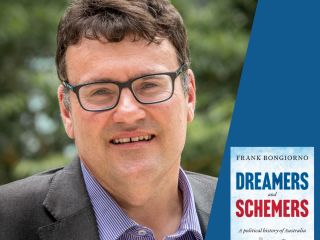 Frank Bongiorno on Dreamers and Schemers