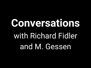 Conversations with Richard Fidler and M. Gessen