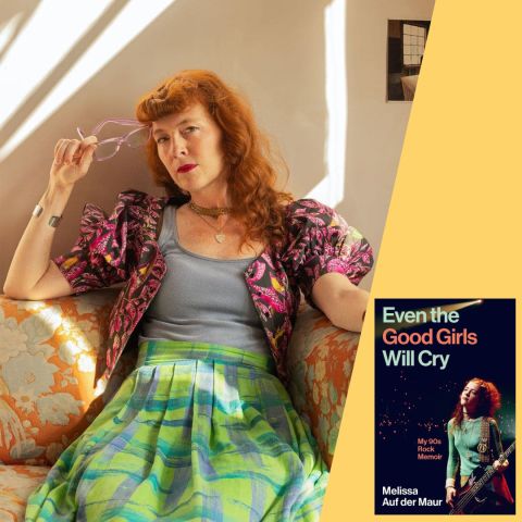 Melissa Auf der Maur: Even the Good Girls Will Cry: A '90s Rock Memoir
