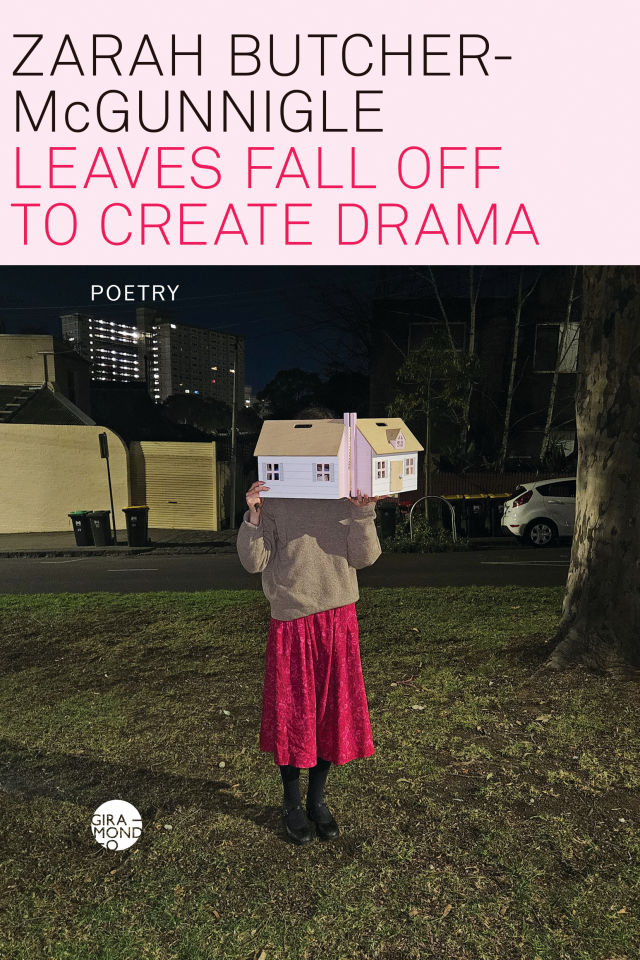 _Leaves Fall Off to Create Drama_
Zarah Butcher-McGunnigle