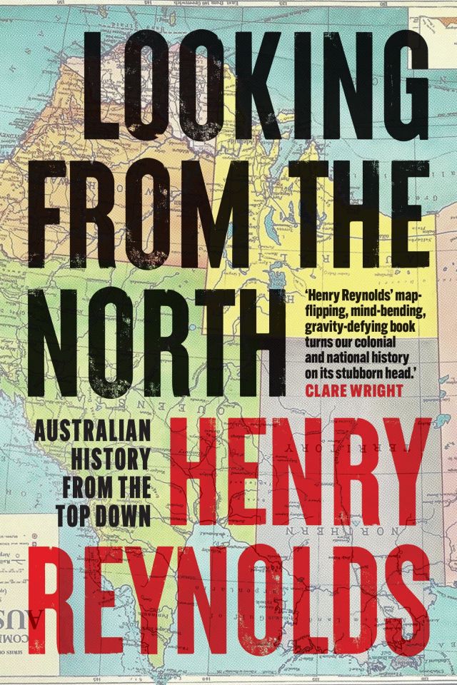 _Looking from the North: Australian History from the Top Down_
Henry Reynolds
