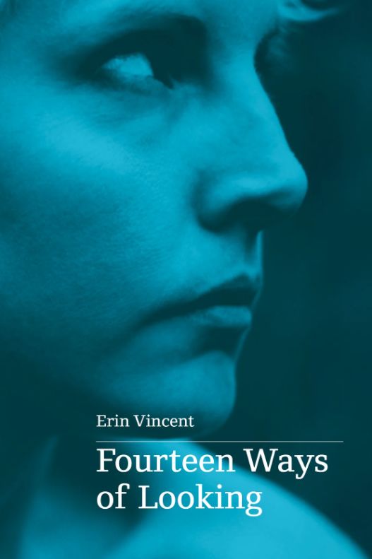 _Fourteen Ways of Looking_
Erin Vincent